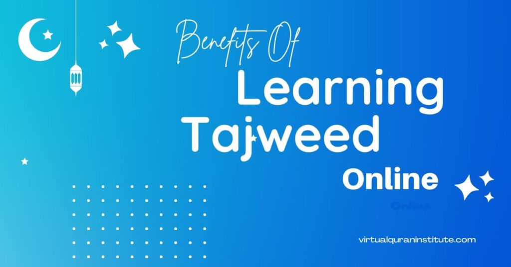 Benefits of Learning Tajweed Online